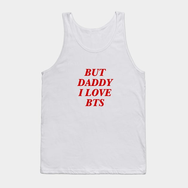 BTS - Daddy I love BTS Tank Top by kkotstore